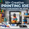 50+ Creative 3D Printing Ideas You Can Make in 2026